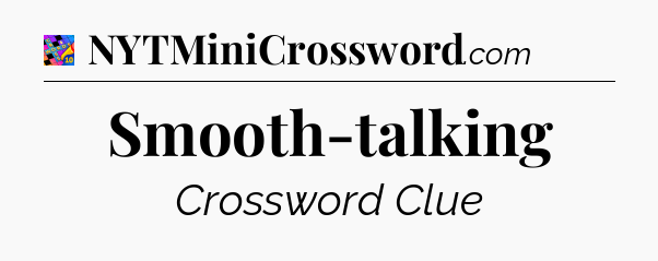 Smooth-talking Crossword Clue