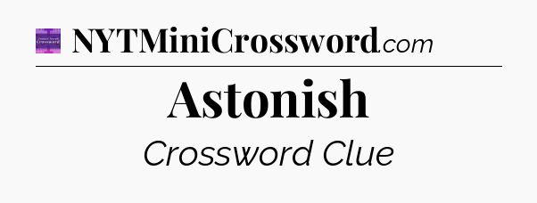 Astonish - Thomas Joseph Crossword