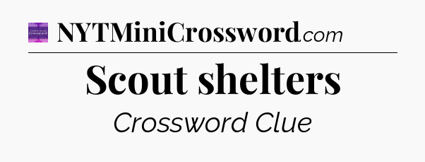 Scout shelters - Thomas Joseph Crossword