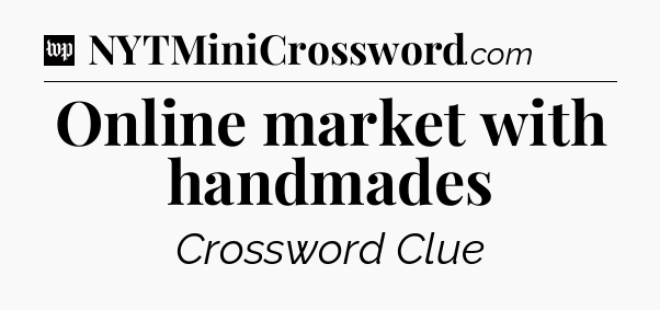 Online market with handmades Crossword Clue