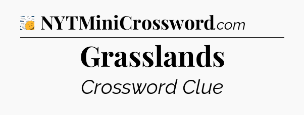 Grasslands - 7 Little Words