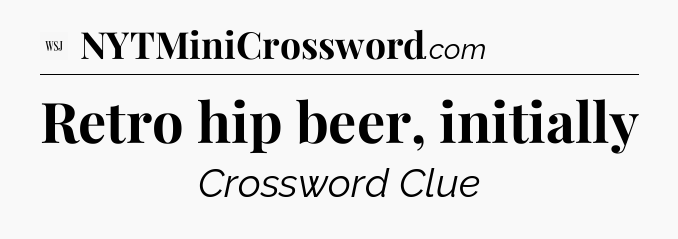 Retro hip beer, initially - WSJ Crossword