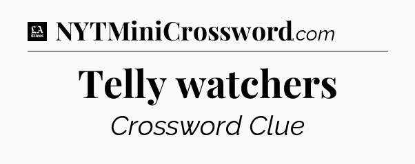Telly watchers - LA Times Crossword