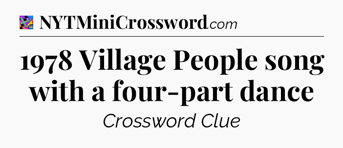 1978 Village People song with a four-part dance Crossword Clue