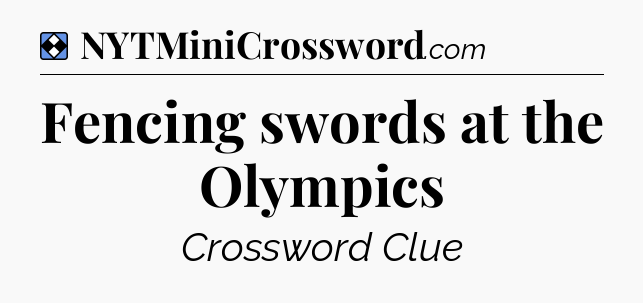 Solution: Fencing swords at the Olympics - NYT Mini Crossword