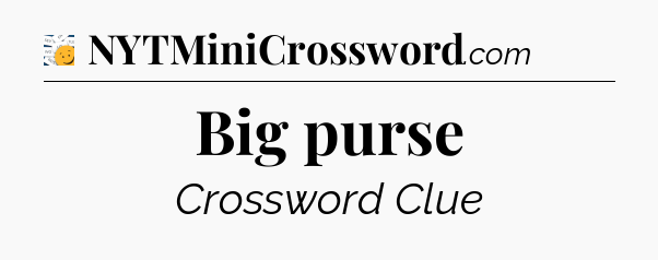 Big purse - 7 Little Words