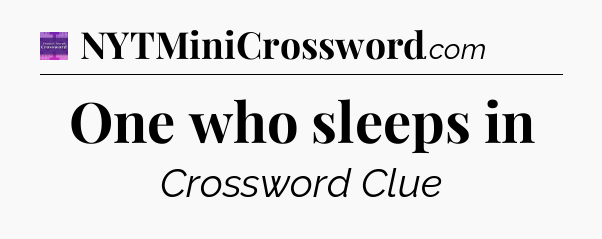 One who sleeps in - Thomas Joseph Crossword