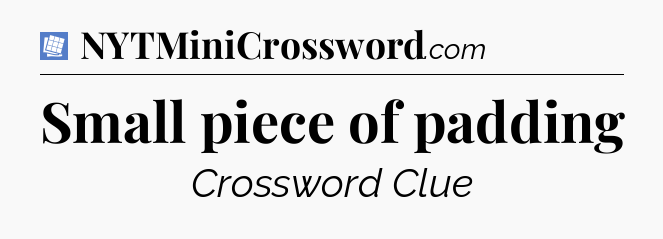 Small piece of padding Puzzle Page Crossword Clue