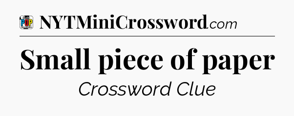Small piece of paper Crossword Clue