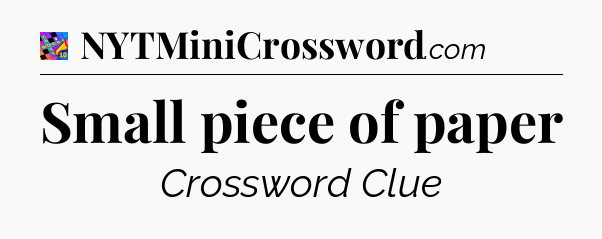 Small piece of paper Crossword Clue