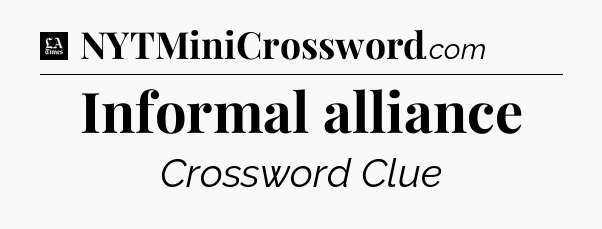 Informal alliance - LA Times Crossword