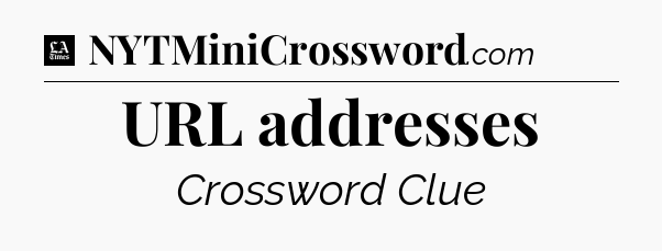 URL addresses - LA Times Crossword
