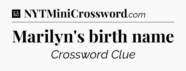 Marilyn's birth name - LA Times Crossword