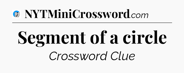 Segment of a circle Crossword Clue