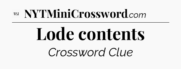Lode contents - WSJ Crossword