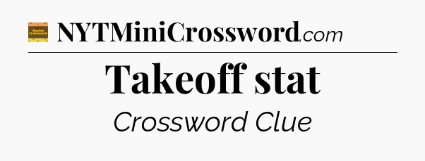Takeoff stat crossword clue Eugene Sheffer