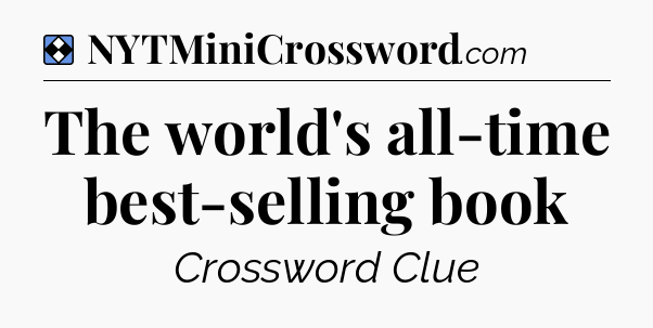 Solution: The world's all-time best-selling book - NYT Mini Crossword