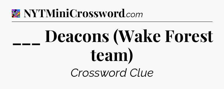 ___ Deacons (Wake Forest team) Crossword Clue
