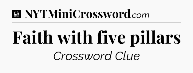 Faith with five pillars - LA Times Crossword