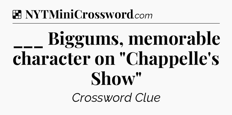 Solution: ___ Biggums, memorable character on 