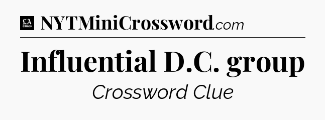Influential D.C. group - LA Times Crossword