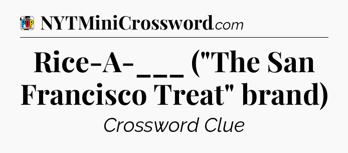 Rice-A-___ (
