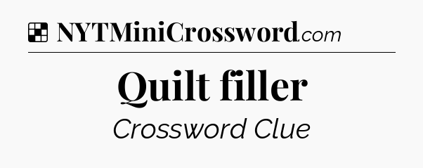 Solution: Quilt filler - NYT Crossword