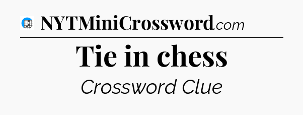 Tie in chess Crossword Clue