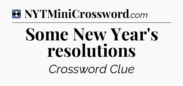 Solution: Some New Year's resolutions - NYT Mini Crossword