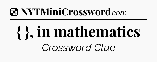 Solution: { }, in mathematics - NYT Crossword