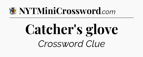 Catcher's glove Crossword Clue