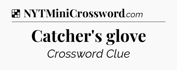 Solution: Catcher's glove - NYT Crossword