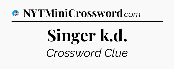 Singer k.d Crossword Clue