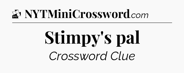 Stimpy's pal - Daily Themed Classic Crossword