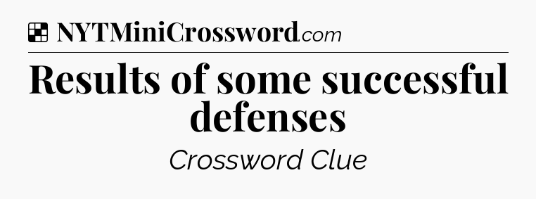 Solution: Results of some successful defenses - NYT Crossword