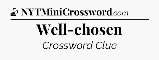 Well-chosen - Daily Themed Classic Crossword