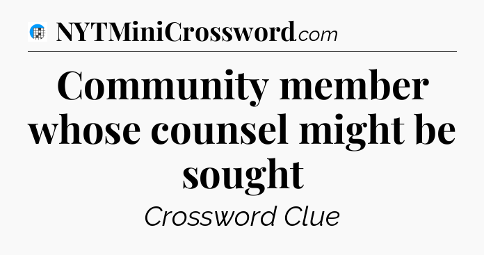 Community member whose counsel might be sought Crossword Clue