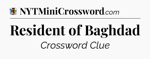 Resident of Baghdad Crossword Clue