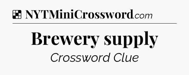 Solution: Brewery supply - NYT Crossword