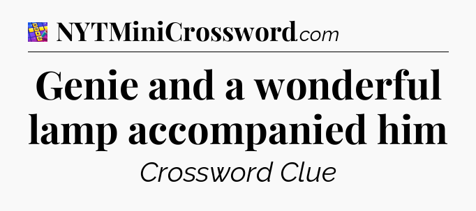 Genie and a wonderful lamp accompanied him Codycross