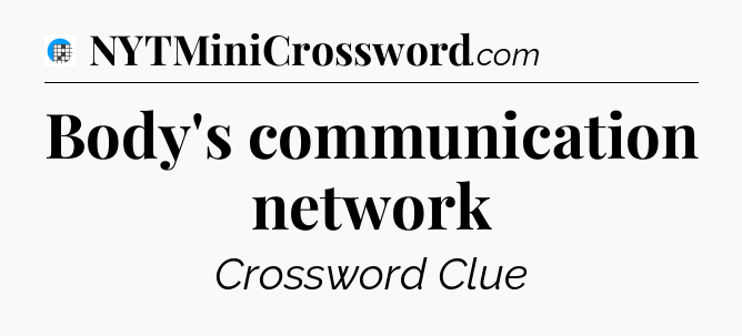 Body's communication network Crossword Clue