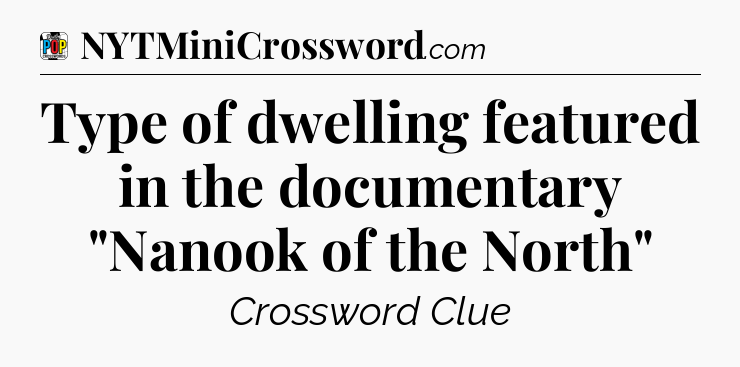 Type of dwelling featured in the documentary 