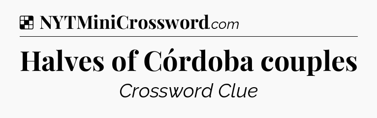 Solution: Halves of Córdoba couples - NYT Crossword