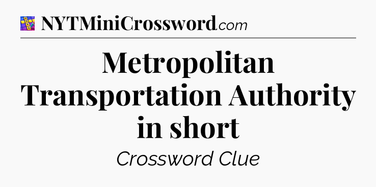 Metropolitan Transportation Authority in short Codycross