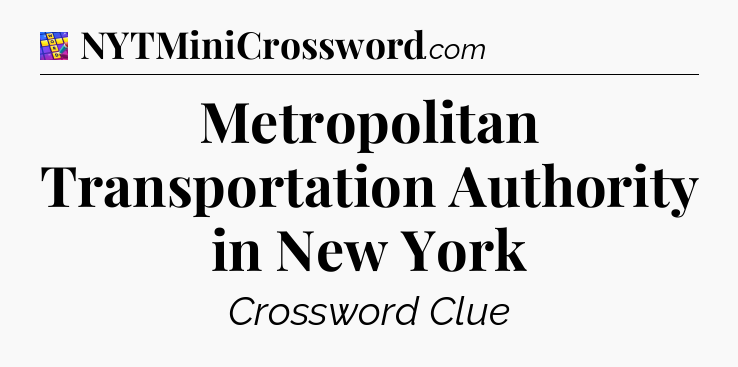 Metropolitan Transportation Authority in New York Codycross
