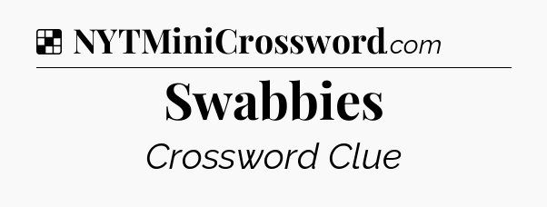 Solution: Swabbies - NYT Crossword