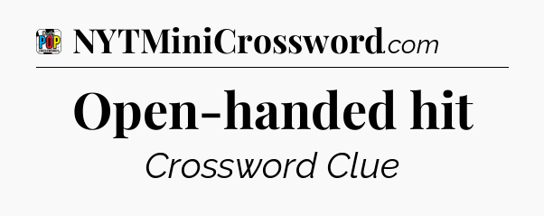 Open-handed hit Crossword Clue