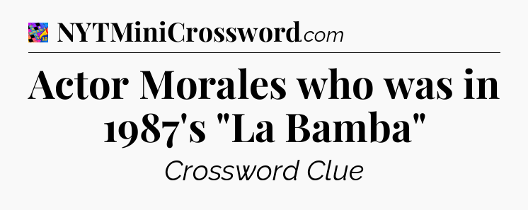 Actor Morales who was in 1987's 