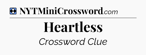 Solution: Heartless - NYT Mini Crossword