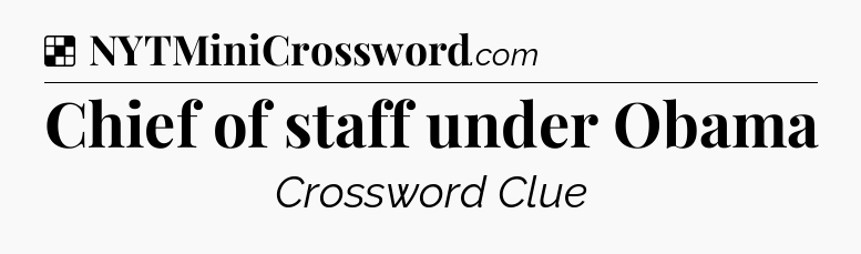 Solution: Chief of staff under Obama - NYT Crossword